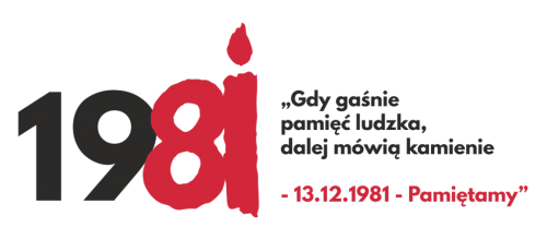 Gdy gaśnie pamięć ludzka, dalej mówią kamienie – 13 GRUDNIA 1981 - PAMIĘTAMY!